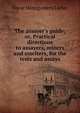 The assayer's guide; or, Practical directions to assayers, miners and smelters, for the tests and assays, Oscar Montgomery Lieber 