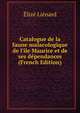 Catalogue de la faune malacologique de l'?le Maurice et de ses d?pendances (French Edition), Elize Lienard 