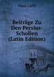 Beitrage Zu Den Persius-Scholien (Latin Edition), Hans Liebl 