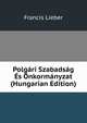 Polgari Szabadsag Es Onkormanyzat (Hungarian Edition), Francis Lieber 