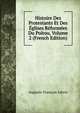 Histoire Des Protestants Et Des Eglises Reformees Du Poitou, Volume 2 (French Edition), Auguste-Francois Lievre 