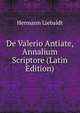 De Valerio Antiate, Annalium Scriptore (Latin Edition), Hermann Liebaldt 
