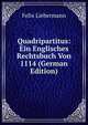 Quadripartitus: Ein Englisches Rechtsbuch Von 1114 (German Edition), Felix Liebermann 
