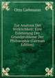 Zur Analysis Der Wirklichkeit: Eine Erorterung Der Grundprobleme Der Philosophie (German Edition), Otto Liebmann 