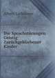 Die Sprachstorungen Geistig Zuruckgebliebener Kinder (German Edition), Albert Liebmann 