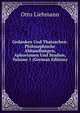 Gedanken Und Thatsachen: Philosophische Abhandlungen, Aphorismen Und Studien, Volume 1 (German Edition), Otto Liebmann 