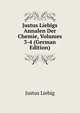 Justus Liebigs Annalen Der Chemie, Volumes 3-4 (German Edition), Justus Liebig 