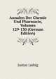 Annalen Der Chemie Und Pharmacie, Volumes 129-130 (German Edition), Liebig Justus 