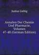 Annalen Der Chemie Und Pharmacie, Volumes 47-48 (German Edition), Justus Liebig 