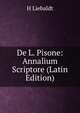 De L. Pisone: Annalium Scriptore (Latin Edition), H Liebaldt 