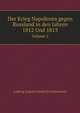 Der Krieg Napoleons gegen Russland in den Jahren 1812 Und 1813. Volume 2, Ludwig August Friedrich Liebenstein 