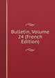Bulletin, Volume 24 (French Edition), 