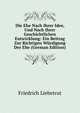 Die Ehe Nach Ihrer Idee, Und Nach Ihrer Geschichtlichen Entwicklung: Ein Beitrag Zur Richtigen Wurdigung Der Ehe (German Edition), Friedrich Liebetrut 