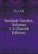 Samlede Vaerker, Volumes 1-2 (Danish Edition), J L. I. Lie 