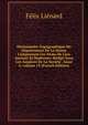 Dictionnaire Topographique Du D?partement De La Meuse Comprenant Les Noms De Lieu Anciens Et Modernes: R?dig? Sous Les Auspices De La Soci?t? . Issue 6, volume 15 (French Edition), Felix Lienard 