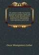 The Assayer's Guide: Or, Practical Directions to Assayers, Miners and Smelters, for the Tests and Assays, by Heat and by Wet Processes, of the Ores of . Gold and Silver Coins and Alloys, and of Coal, Oscar Montgomery Lieber 