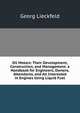 Oil Motors: Their Development, Construction, and Management. a Handbook for Engineers, Owners, Attendants, and All Interested in Engines Using Liquid Fuel, Georg Lieckfeld 