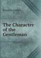 The Character of the Gentleman, Francis Lieber 