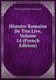 Histoire Romaine De Tite Live, Volume 14 (French Edition), Charles Louis Fleury Panckoucke 