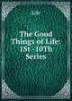 The Good Things of Life: 1St -10Th Series, Life 