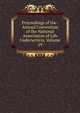 Proceedings of the . Annual Convention of the National Association of Life Underwriters, Volume 19, 
