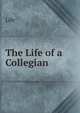 The Life of a Collegian, Life 