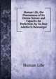 Human Life, the Phenomena of Its Divine Nature and Capacity for Perfection, by Go Duo Adelfoi O Heirourgoi, Human Life 