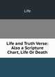 Life and Truth Verse: Also a Scripture Chart, Life Or Death, Life 