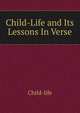 Child-Life and Its Lessons In Verse., Child-life 