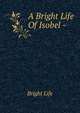 A Bright Life Of Isobel -., Bright Life 