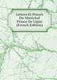 Lettres Et Penses Du Marechal Prince De Ligne (French Edition), 