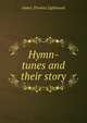 Hymn-tunes and their story, James Thomas Lightwood 
