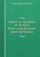 Notes on Epistles of St Paul from unpublished commentaries, Joseph Barber Lightfoot 