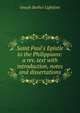 Saint Paul's Epistle to the Philippians: a rev. text with introduction, notes and dissertations, Joseph Barber Lightfoot 