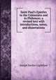 Saint Paul's Epistles to the Colossians and to Philemon: a revised text with introductions, notes, and dissertations, Joseph Barber Lightfoot 
