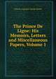 The Prince De Ligne: His Memoirs, Letters and Miscellaneous Papers, Volume 1, Sainte-Beuve Charles Augustin 