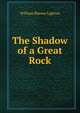 The Shadow of a Great Rock, William Rheem Lighton 