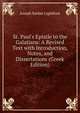 St. Paul's Epistle to the Galatians: A Revised Text with Introduction, Notes, and Dissertations (Greek Edition), Joseph Barber Lightfoot 
