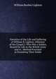 Narrative of the Life and Suffering of William B. Lighton. (Minister of the Gospel.): Who Was a Soldier, Bound for Life in the British Army and in . Method Practised in Punishing Their Soldie, William Beebey Lighton 