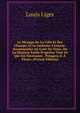 Le Menage De La Ville Et Des Champs, Et Le Jardinier Fran?ois: Accommodez Au Gout Du Tems, Ou La Maniere Facile D'apr?ter Tout Ce Qui Est Necessaire . Potagers & ? Fleurs. (French Edition), Louis Liger 