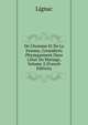 De L'homme Et De La Femme, Consid?r?s Physiquement Dans L'?tat Du Mariage, Volume 2 (French Edition), Lignac 