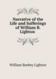 Narrative of the Life and Sufferings of William B. Lighton ., William Beebey Lighton 