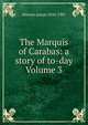 The Marquis of Carabas: a story of to-day Volume 3, Watson Aaron 1850-1907 