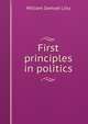 First principles in politics, Lilly William Samuel 