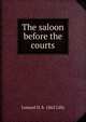 The saloon before the courts, Lemuel D. b. 1862 Lilly 