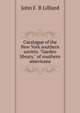 Catalogue of the New York southern society. "Garden library," of southern americana, John F. B Lilliard 