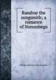 Randvar the songsmith; a romance of Norumbega, Ottilie Adelina Liljencrantz 