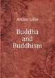 Buddha and Buddhism, Arthur Lillie 