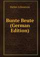 Bunte Beute (German Edition), Detlev Liliencron 