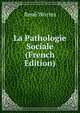 La Pathologie Sociale (French Edition), Rene Worms 